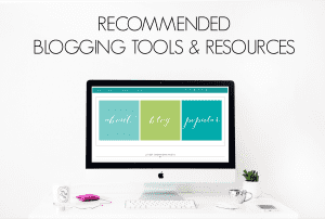 Starting a blog? Check out the blogging tools and resources that I use and recommend | Refined Rooms