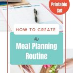 meal planning printable on clip board and woman chopping vegatables - text "How to Create a Meal Planning Routine".