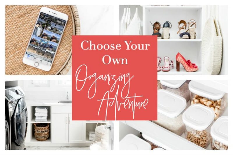 collage of organized spaces with text "choos your own organizing adventure"