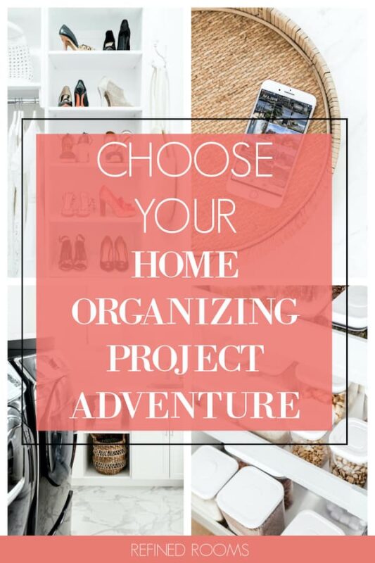 collage of organized home spaces - text "Choose Your Home Organizing Project Adventure".